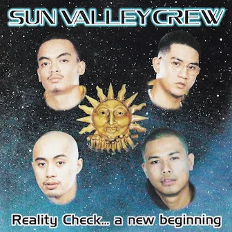 Reality Check... A New Beginning by Sun Valley Crew