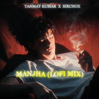 Manjha (Lofi Mix) by Sirchox