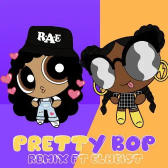 Pretty Bop feat Elheist (Remix) by R.A.E