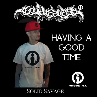 Having a Good Time by Solid Savage