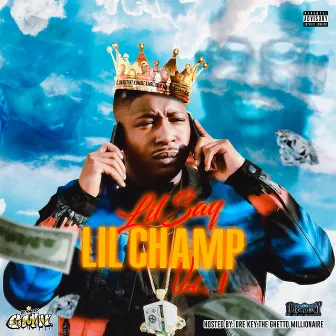 Lil Champ Vol.1 Hosted By Dre Key The Ghetto Millionaire by Lil Say