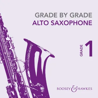 Grade by Grade Alto Saxophone: Grade 1 by Paul Summers