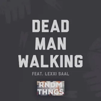 Dead Man Walking by RNDM THNGS