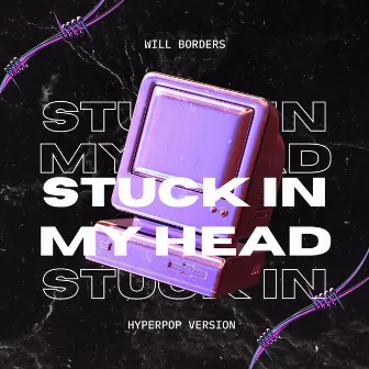 Stuck In My Head (HyperPop Version) by Will Borders