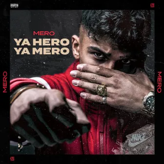 YA HERO YA MERO by MERO