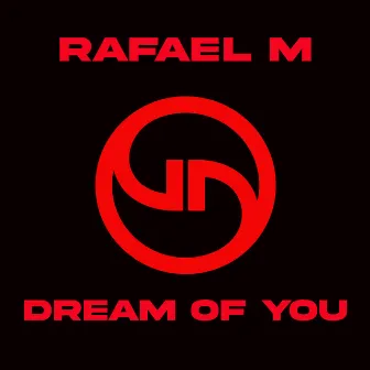 Dream Of You by Rafael M