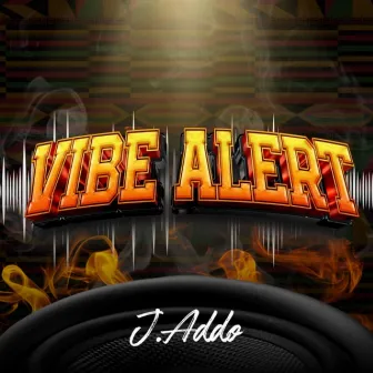 Vibe Alert by J.Addo