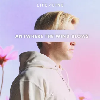 Anywhere The Wind Blows by L I F E / L I N E