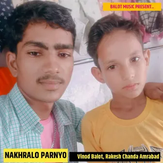 NAKHRALO PARNYO by Vinod balot