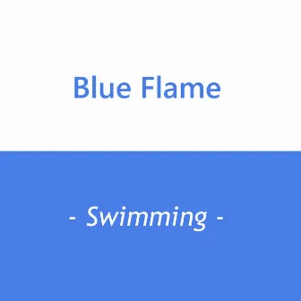 Swimming by Blue Flame