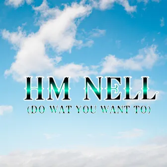 Do Wat You Want To by Hursemode Nell