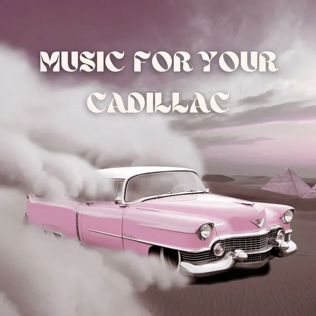 Music for Your Cadillac