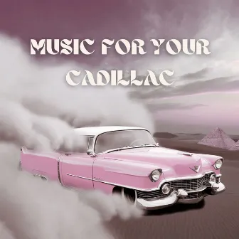 Music for Your Cadillac by Two Seconds to Wild West