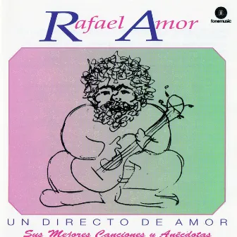 Un directo de amor. Sus mejores canciones y anecdotas by Rafael Amor