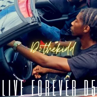 Live Forever D5 by D5TheKidd