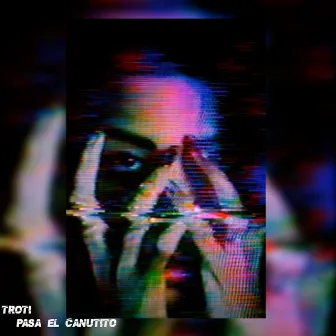 Pasa El Canutito (Remix) by Troti