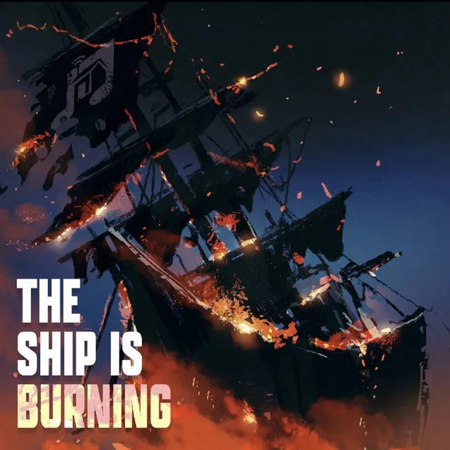 The Ship Is Burning