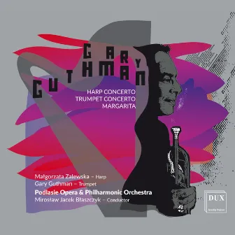 Gary Guthman : Harp Concerto, Trumpet Concerto, Margarita by Gary Guthman