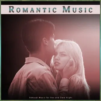 Romantic Music: Sensual Music for Sex and Date Night by Romantic Music