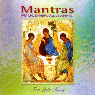 Mantras para uma Espiritualidade de Comunhão by Frei Luiz Turra