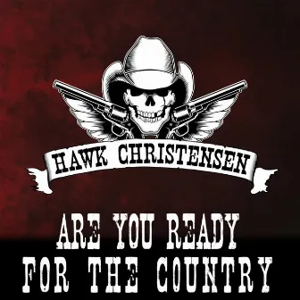 Are You Ready for the Country by Hawk Christensen