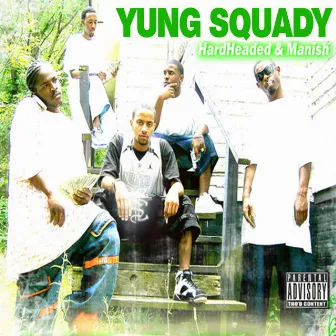 Hardheaded & Mannish by YUNG SQUADY