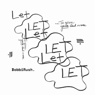 LET. by Bobbi Rush