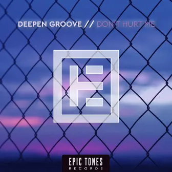 Don't Hurt Me by Deepen Groove