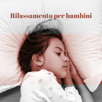 Rilassamento per bambini (Musica per dormire) by Calmo Maestro del Sogno