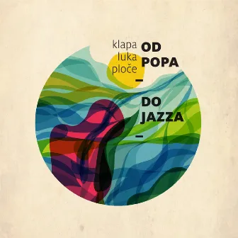 Od Popa Do Jazza by Klapa Luka Ploce