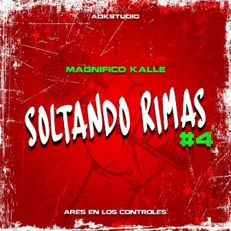 Soltando Rimas #4 by Magnifico Kalle