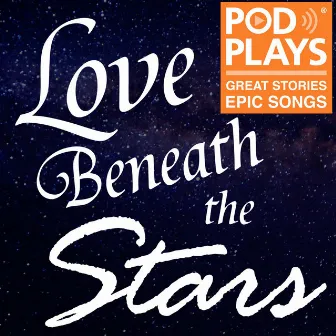 Love Beneath the Stars by Podplays