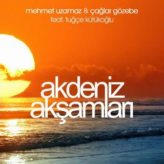 Akdeniz Akşamları by Mehmet Uzamaz