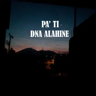 Pa' Ti by DNA ALAHINE