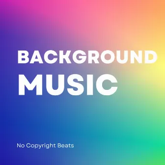 Background Music by No Copyright Beats