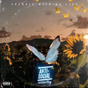 Antisocial Butterfly by Frankie With Da Lisp