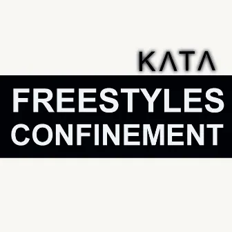 Freestyles confinement by Kata