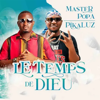 Le temps de Dieu by Master Popa