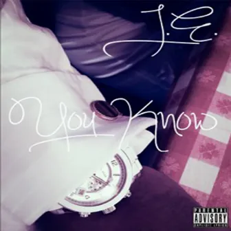 You Know - Single by J.E.