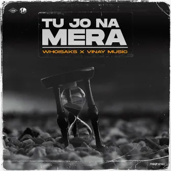 Tu Jo Na Mera by Vinay Music