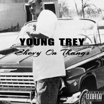 Chevy On Thangs by Young Trey