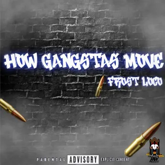 How Gangstas Move by Frost Loco