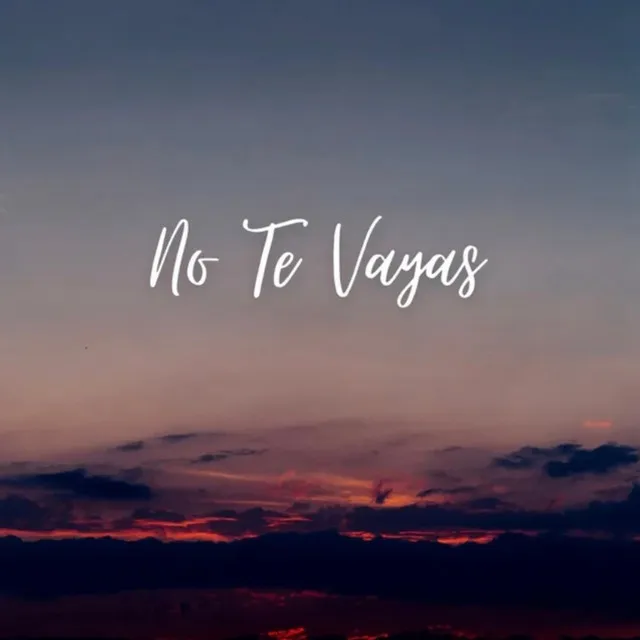 No Te Vayas