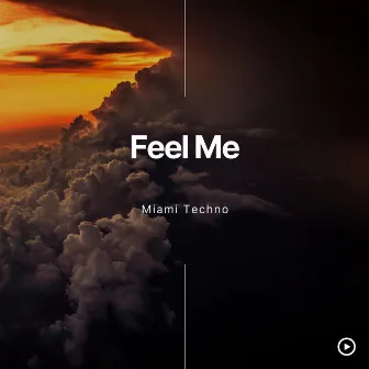 Feel Me by Miami Techno