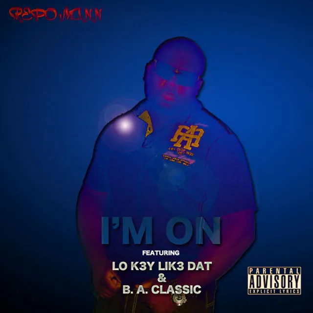 I'm On featuring Lo K3y Lik3 Dat and B.A.Classic