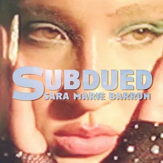 Subdued by Sara Marie Barron