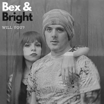 Will You? by Bex & Bright