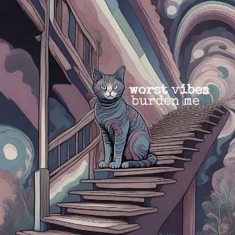 Burden Me by Worst Vibes