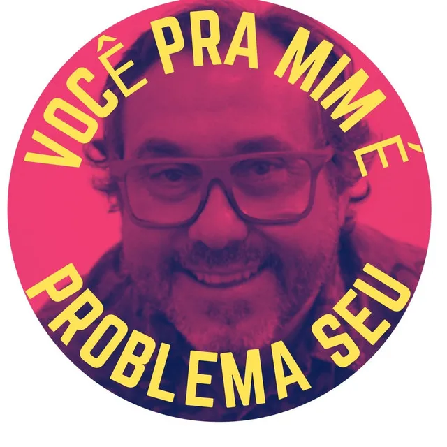 Você pra Mim É Problema Seu