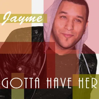 Gotta Have Her (Radio Edit) by Jayme